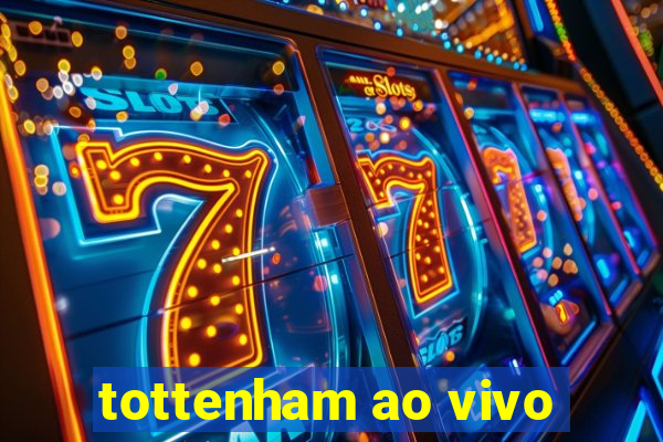 tottenham ao vivo